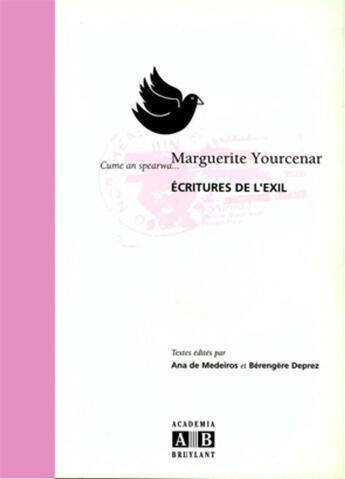 Couverture du livre « Marguerite Yourcenard ; écritures de l'exil » de Bérengère Deprez et Ana De Medeiros aux éditions Academia