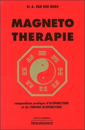 Couverture du livre « Magneto-thérapie ; compendium pratique d'acupuncture et de chrono acupuncture » de A. Van Der Burg aux éditions Marco Pietteur