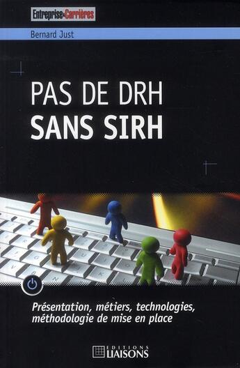 Couverture du livre « Pas de DRH sans SIRH ; présentation, métiers, technologies, méthodologie de mise en place » de Bernard Just aux éditions Liaisons