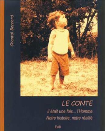 Couverture du livre « Le conte : il était une fois... l'homme ; notre histoire, notre réalité » de Chantal Bernard aux éditions Anthroposophiques Romandes