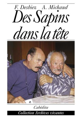 Couverture du livre « Des sapins dans la tete » de Desbiez/Michaud aux éditions Cabedita