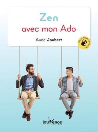 Couverture du livre « Zen avec mon ado ; traverser l'adolescence en confiance » de Aude Jaubert aux éditions Jouvence