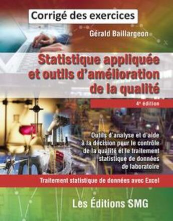 Couverture du livre « Statistiques appliquées et outils d'amélioration de la qualité ; traitement de données avec Excel ; corrigé des exercices (4e édition) » de Gerald Baillargeon aux éditions Smg