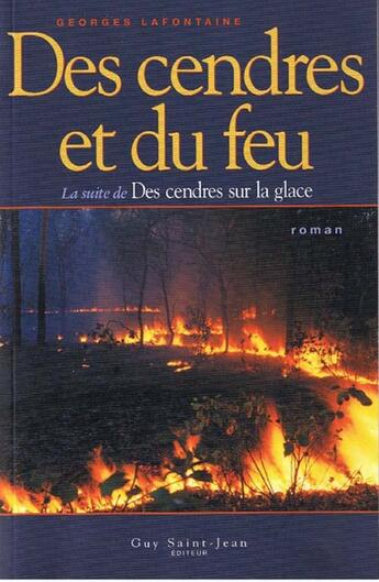 Couverture du livre « Des cendres et du feu » de Georges Lafontaine aux éditions Saint-jean Editeur
