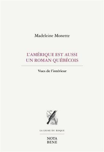 Couverture du livre « L'Amérique est aussi un roman québécois : vues de l'intérieur » de Madeleine Monette aux éditions Nota Bene