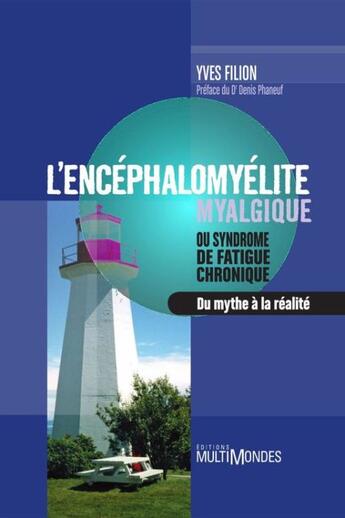 Couverture du livre « L'encéphalomyélite myalgique ; ou syndrôme de fatigue chronique ; du mythe à la réalité » de Yves Filion aux éditions Multimondes