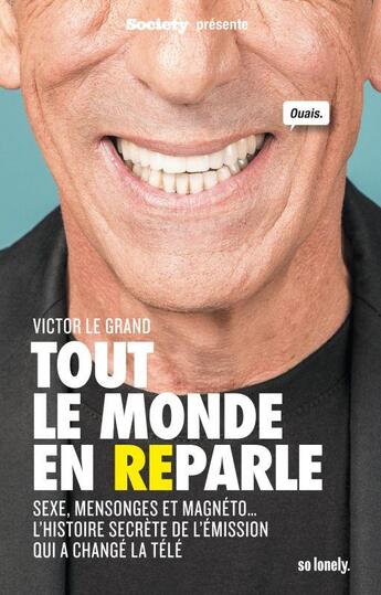 Couverture du livre « Tout le monde en parle ; l'histoire secrète de l'émission qui a changé la télé » de Le Grand Victor aux éditions So Lonely