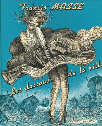 Couverture du livre « Les dessous de la ville » de Francis Masse aux éditions Hoebeke