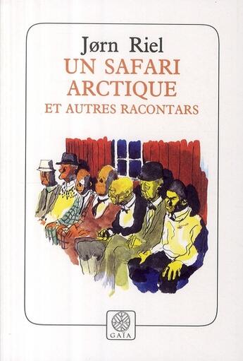 Couverture du livre « Un safari arctique et autres racontars » de Jorn Riel aux éditions Gaia