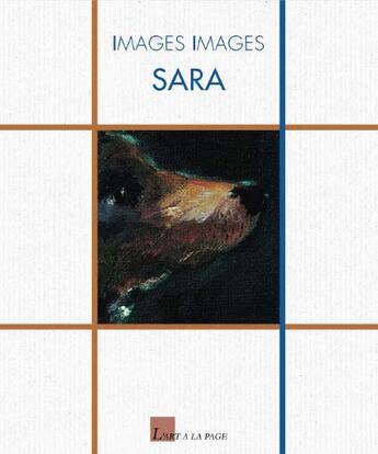 Couverture du livre « Images images sara » de Sara aux éditions L'art A La Page