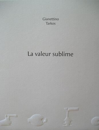 Couverture du livre « La valeur sublime » de Christophe Tarkos et Larry Gianettino aux éditions Le Grand Os