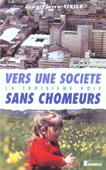 Couverture du livre « Vers Une Societe Sans Chomeurs » de Tixier J.-P. aux éditions Eurisko