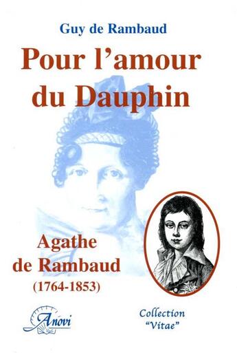 Couverture du livre « Pour l'amour du Dauphin ; Agathe de Rambaud (1764-1853) » de Guy De Rambaud aux éditions Anovi