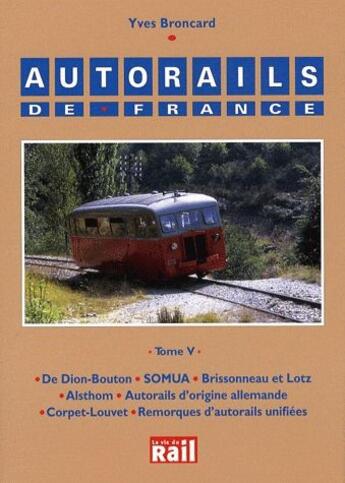 Couverture du livre « Autorails de france t.5 » de Yves Broncard aux éditions La Vie Du Rail