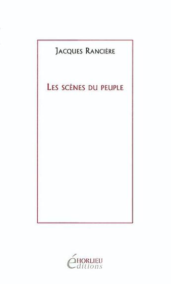 Couverture du livre « Les scenes du peuple » de Jacques Ranciere aux éditions Horlieu