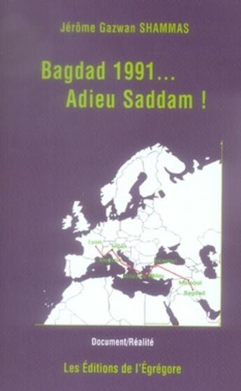 Couverture du livre « Bagdad 1991... adieu saddam ! » de Jerome Gazwan Shammas aux éditions Editions Egregore