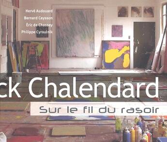 Couverture du livre « Franck Chalendard ; sur le fil du rasoir » de Philippe Cyroulnik et Eric De Chassey et Herve Audouard et Bernard Ceysson aux éditions Thoba's