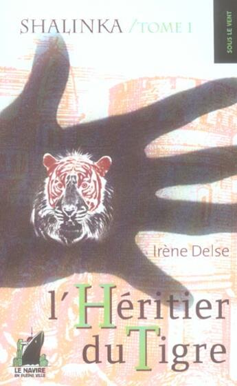 Couverture du livre « Shalinka T.1 ; L'Heritier Du Tigre » de Irène Delse aux éditions Navire En Pleine Ville