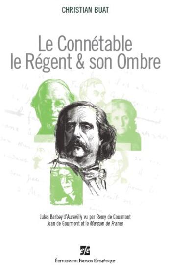 Couverture du livre « Le connetable, le régent & son ombre » de Christian Buat aux éditions Frisson Esthetique