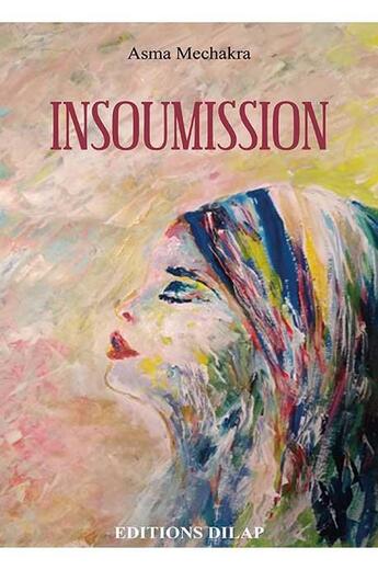 Couverture du livre « Insoumission » de Asma Mechakra aux éditions Editions Dilap