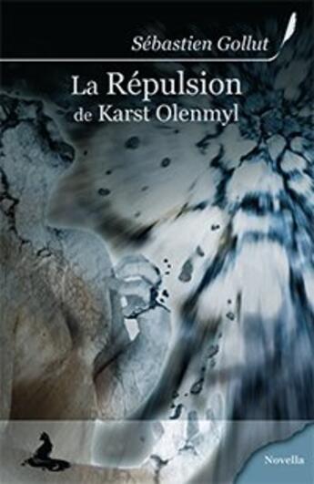 Couverture du livre « La répulsion de Karst Olenmyl » de Sebastien Gollut aux éditions Griffe D'encre