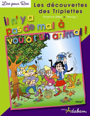 Couverture du livre « Les découvertes des triplettes ; il n'y a pas de mal à vouloir un animal ! » de Florence Brillet aux éditions Adabam