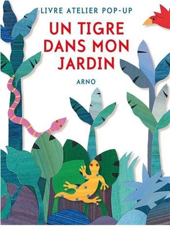 Couverture du livre « Un tigre dans mon jardin » de Arno aux éditions Les Apprentis Reveurs