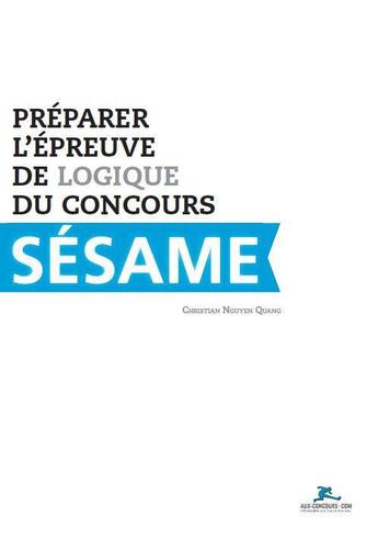 Couverture du livre « Préparer l'épreuve de logique du concours Sésame » de Christian Nguyen Quang aux éditions Aux-concours.com