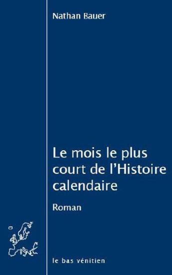 Couverture du livre « Le mois le plus court de l'histoire calendaire » de Nathan Bauer aux éditions Le Bas Venitien