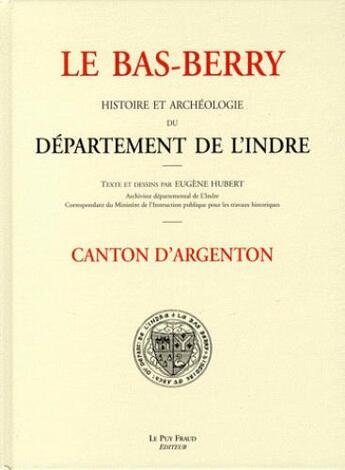 Couverture du livre « Le bas berry, canton d'argenton » de Hubert/Eugene aux éditions Le Puy Fraud