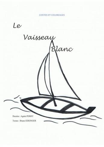 Couverture du livre « LE VAISSEAU BLANC » de B.Edeinger A. Perry aux éditions Thebookedition.com