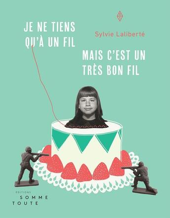 Couverture du livre « Je ne tiens qu'à un fil, mais c'est un très bon fil » de Sylvie Laliberte aux éditions Editions Somme Toute