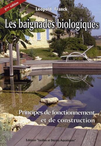 Couverture du livre « Les baignades biologiques ; principes de fonctionnement et deconstruction (2ème édition) » de Franck L. aux éditions Edisalm