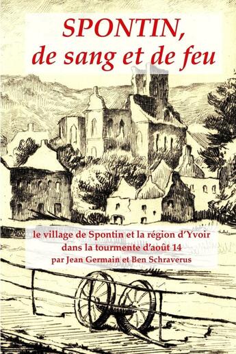 Couverture du livre « Spontin, de sang et de feu » de Jean Germain et Ben Schraverus aux éditions Lulu