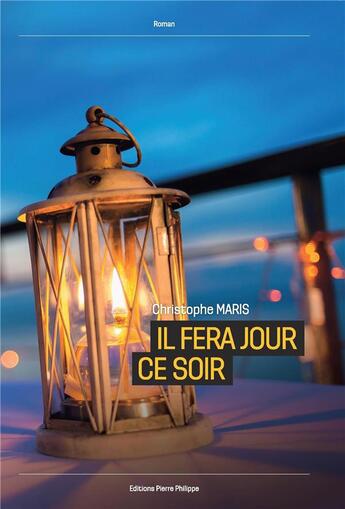 Couverture du livre « Il fera jour ce soir » de Christophe Maris aux éditions Pierre Philippe