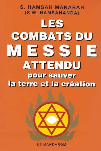 Couverture du livre « Les combats du messie attendu pour sauver la terre et la création » de S. Hamsah Manarah aux éditions Mandarom