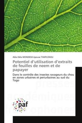 Couverture du livre « Potentiel d'utilisation d'extraits de feuilles de neem et de papayer - dans le controle des insectes » de Tsikplonou Abla aux éditions Editions Universitaires Europeennes