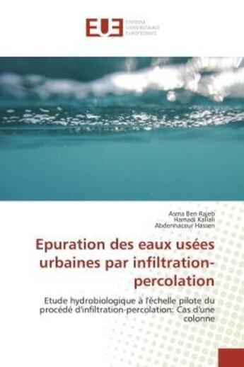 Couverture du livre « Epuration des eaux usees urbaines par infiltration-percolation - etude hydrobiologique a l'echelle p » de Ben Rajeb/Kallali aux éditions Editions Universitaires Europeennes