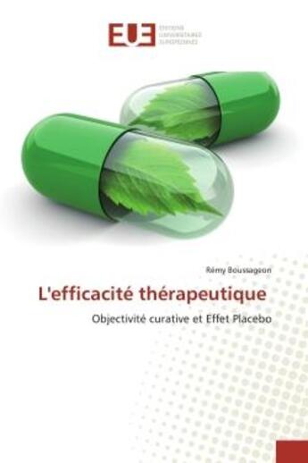 Couverture du livre « L'efficacite therapeutique - objectivite curative et effet placebo » de Boussageon Remy aux éditions Editions Universitaires Europeennes