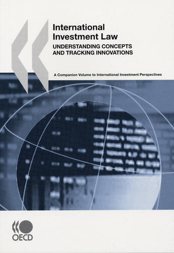 Couverture du livre « International investment law ; understanding concepts and tracking innovations » de  aux éditions Ocde