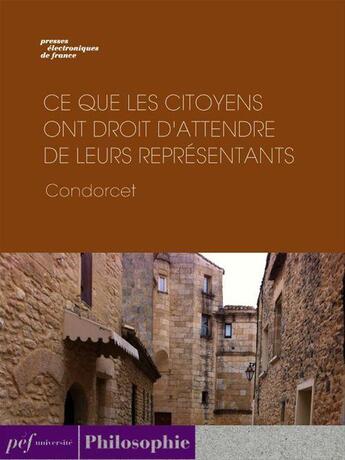 Couverture du livre « Ce que les citoyens ont droit d'attendre de leurs représentants » de Nicolas De Condorcet aux éditions Presses Electroniques De France