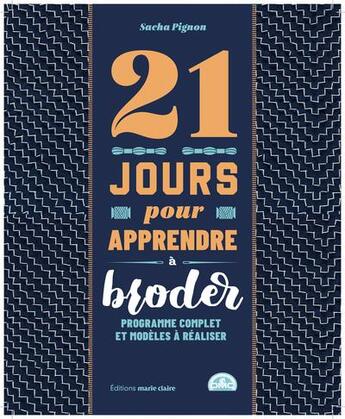 Couverture du livre « 21 jours pour apprendre à broder : programme complet et modèles à réaliser » de Sacha Pignon aux éditions Marie-claire