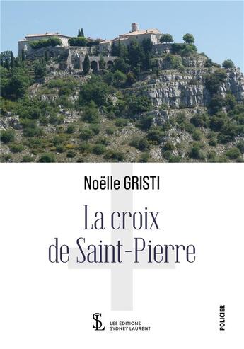 Couverture du livre « La croix de saint- pierre » de Gristi Noelle aux éditions Sydney Laurent