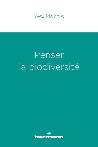 Couverture du livre « Penser la biodiversité » de Yves Meinard aux éditions Hermann