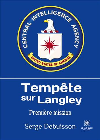 Couverture du livre « Tempête sur Langley : Première mission » de Serge Debuisson aux éditions Le Lys Bleu