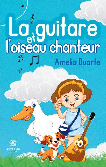 Couverture du livre « La guitare et l'oiseau chanteur » de Amelia Duarte aux éditions Le Lys Bleu