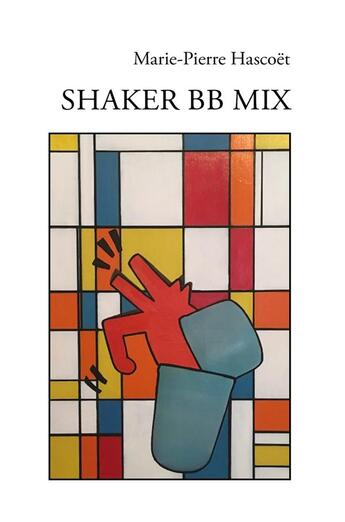 Couverture du livre « Shaker BB Mix » de Marie-Pierre Hascoet aux éditions Librinova