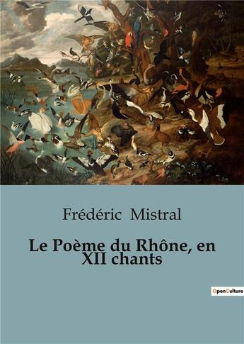 Couverture du livre « Le Poème du Rhône, en XII chants » de Frederic Mistral aux éditions Culturea