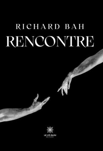 Couverture du livre « Rencontre » de Richard Bah aux éditions Le Lys Bleu