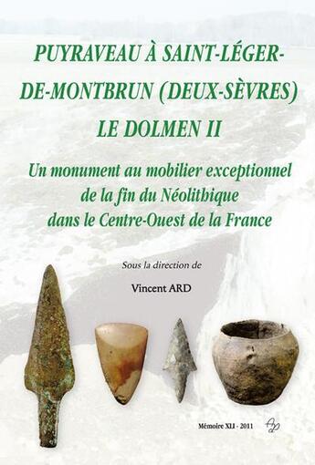 Couverture du livre « Puyraveau à Saint-Léger-de-Montbrun (Deux-Sèvres) ; le dolmen II ; un monument au mobilier exceptionnel de la fin du néolithique dans le Centre-Ouest de la France » de Vincent Ard aux éditions Publications Chauvinoises